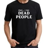 UT PSST... I SEE DEAD PEOPLE Statement Unisex T-Shirt