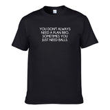 UT SOMETIMES YOU JUST NEED BALLS Premium Slogan T-Shirt