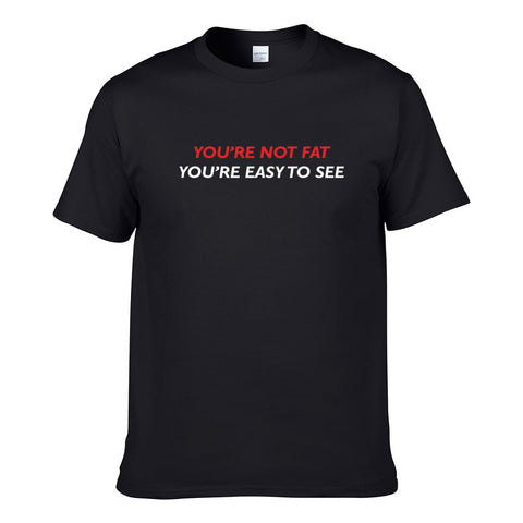 UT YOU'RE NOT FAT YOU'RE EASY TO SEE Premium Slogan T-Shirt