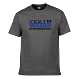 UT YES I'M WEIRD Premium Slogan T-Shirt