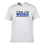 UT YES I'M WEIRD Premium Slogan T-Shirt