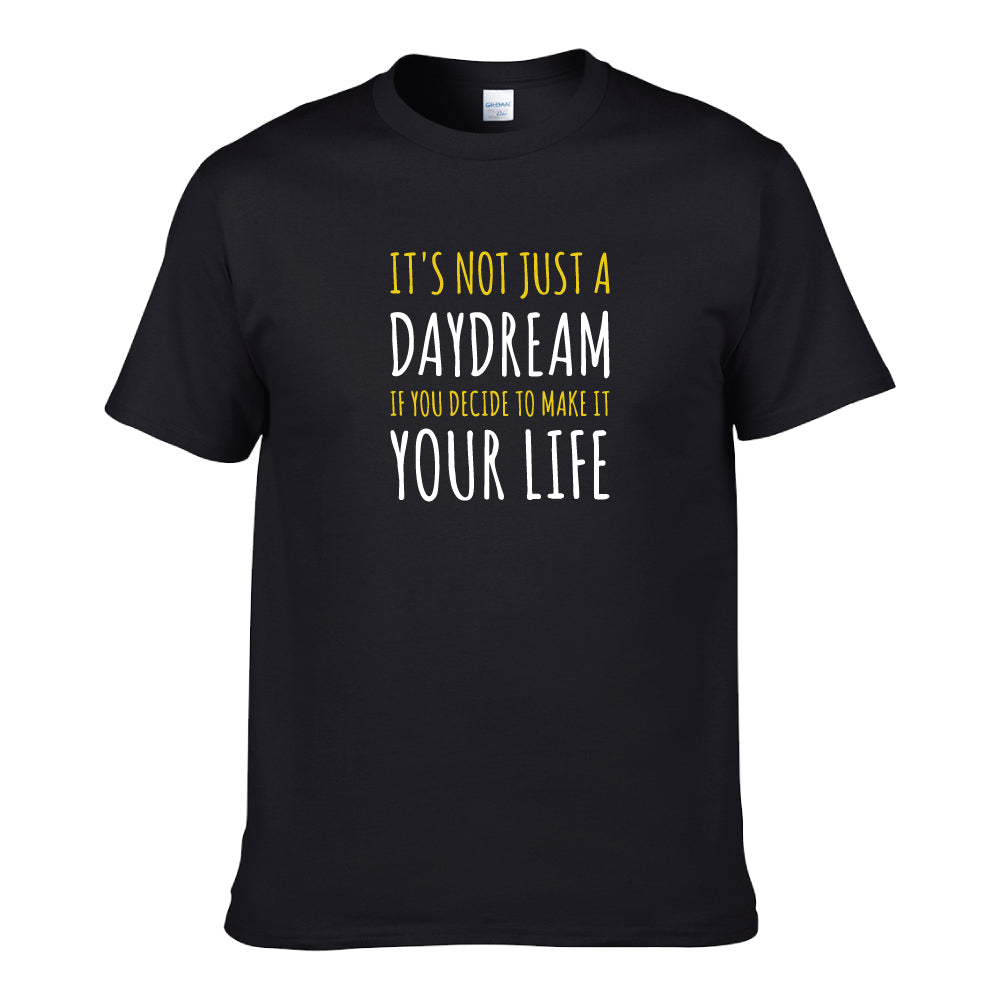 UT IT'S NOT JUST A DAYDREAM Premium Slogan T-Shirt