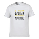 UT IT'S NOT JUST A DAYDREAM Premium Slogan T-Shirt