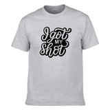 UT I GOT MY SHOT Premium Slogan Vaccination T-Shirt